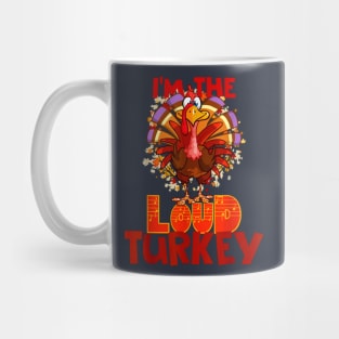 I'm the Loud Turkey Mug